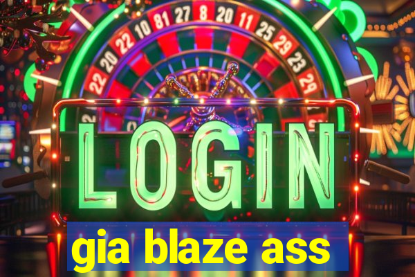 gia blaze ass